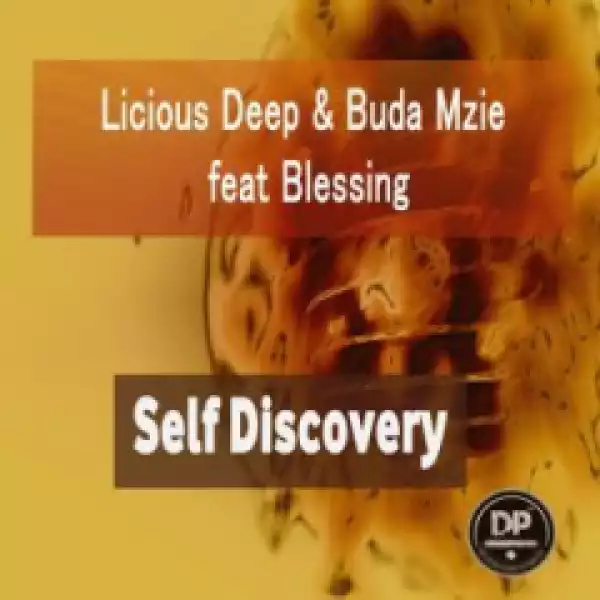 Licious Deep X Buda Mzie - Self Discovery (Original Mix) Ft. Blessing